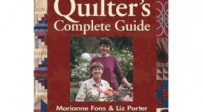 Quilter’s Complete Guide by Marianne Fons & Liz Porter