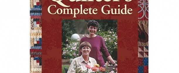 Quilter’s Complete Guide by Marianne Fons & Liz Porter