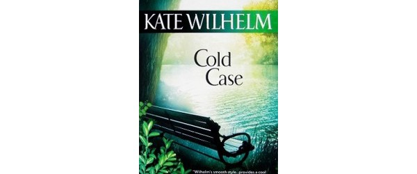 Cold Case by Kate Wilhelm